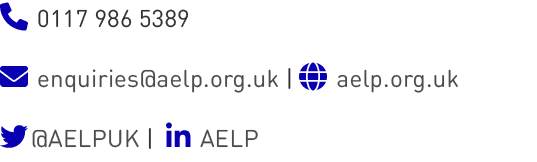  0117 986 5389  enquiries@aelp.org.uk |  aelp.org.uk @AELPUK |  AELP 