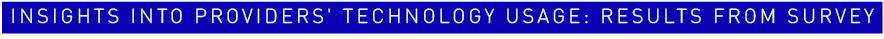 Insights into Providers' Technology Usage: Results from Survey
