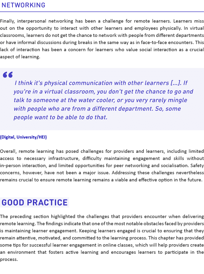 Networking Finally, interpersonal networking has been a challenge for remote learners. Learners miss out on the oppor...