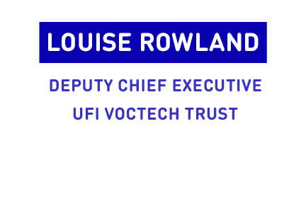Louise Rowland Deputy Chief Executive UFI Voctech Trust